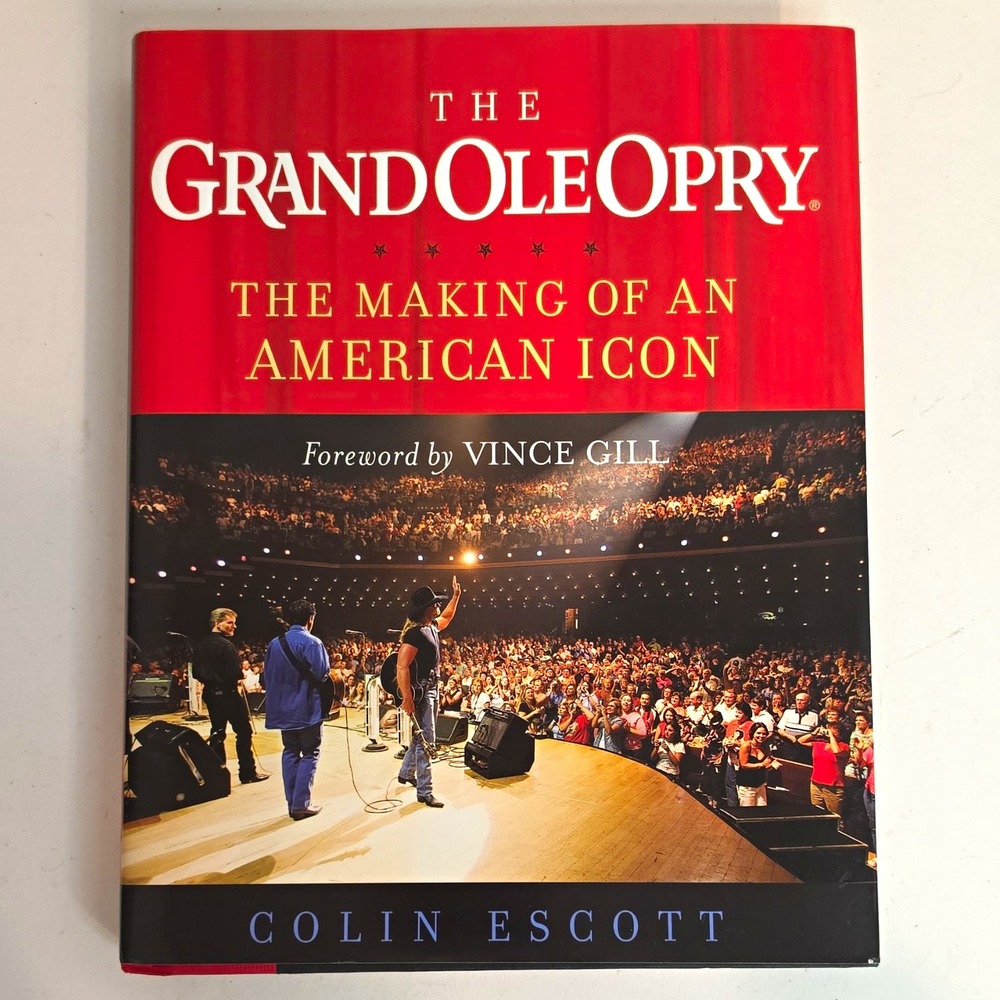 Colin Escott The Grand Ole Opry: Making of an American Icon (2006, HC)